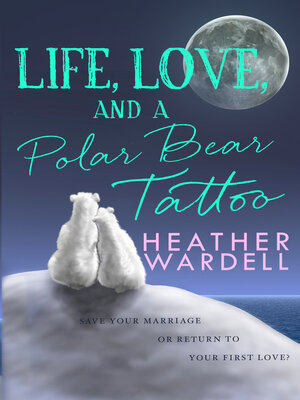 cover image of Life, Love, and a Polar Bear Tattoo